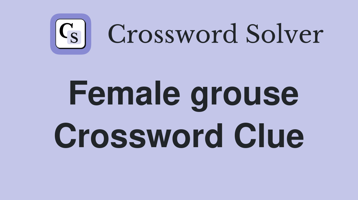 Female grouse Crossword Clue Answers Crossword Solver